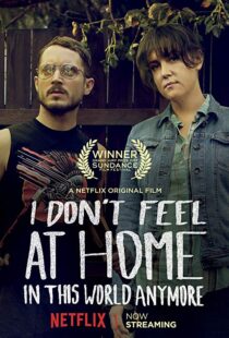 دانلود فیلم I Don’t Feel at Home in This World Anymore. 201715580-560121891