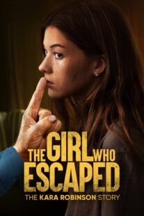 دانلود فیلم The Girl Who Escaped: The Kara Robinson Story 2023324677-717748461