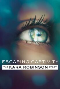 دانلود فیلم Escaping Captivity: The Kara Robinson Story 2021369120-1625049388