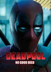 دانلود فیلم Deadpool: No Good Deed 2017394655-225797292