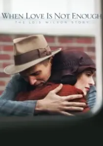 دانلود فیلم When Love Is Not Enough: The Lois Wilson Story 2010402627-105193252