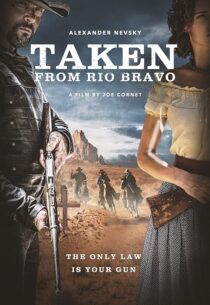 دانلود فیلم Taken from Rio Bravo 2024414473-1607845714