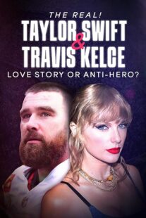 دانلود مستند The Real! Taylor Swift and Travis Kelce – Love Story or Anti-Hero? 2024421483-1889003438