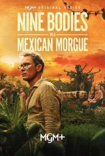 دانلود سریال Nine Bodies in A Mexican Morgue425902-501340079